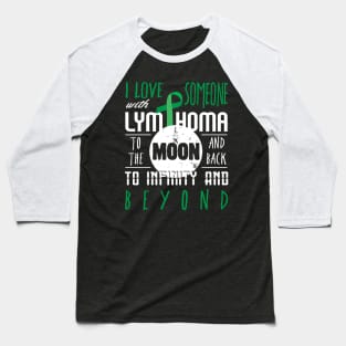 I love someone with lymphoma to the moon Gift Premium Shirt Baseball T-Shirt